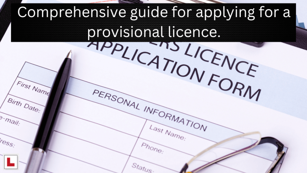 comprehensive guide for applying for a provisional licence